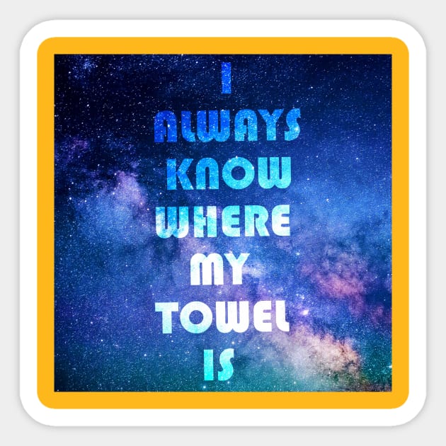 I always know where my towel is Sticker by TheRealFG